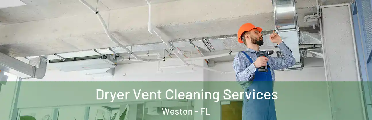  Dryer Vent Cleaning Services Weston - FL