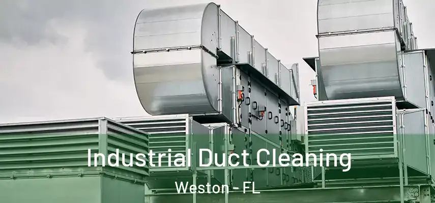  Industrial Duct Cleaning Weston - FL